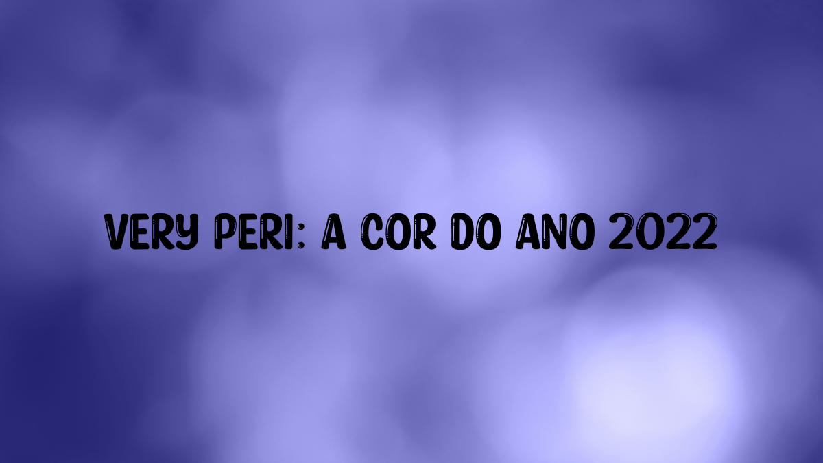 Very Peri a cor do ano 2022 (1) cor do ano 2022
